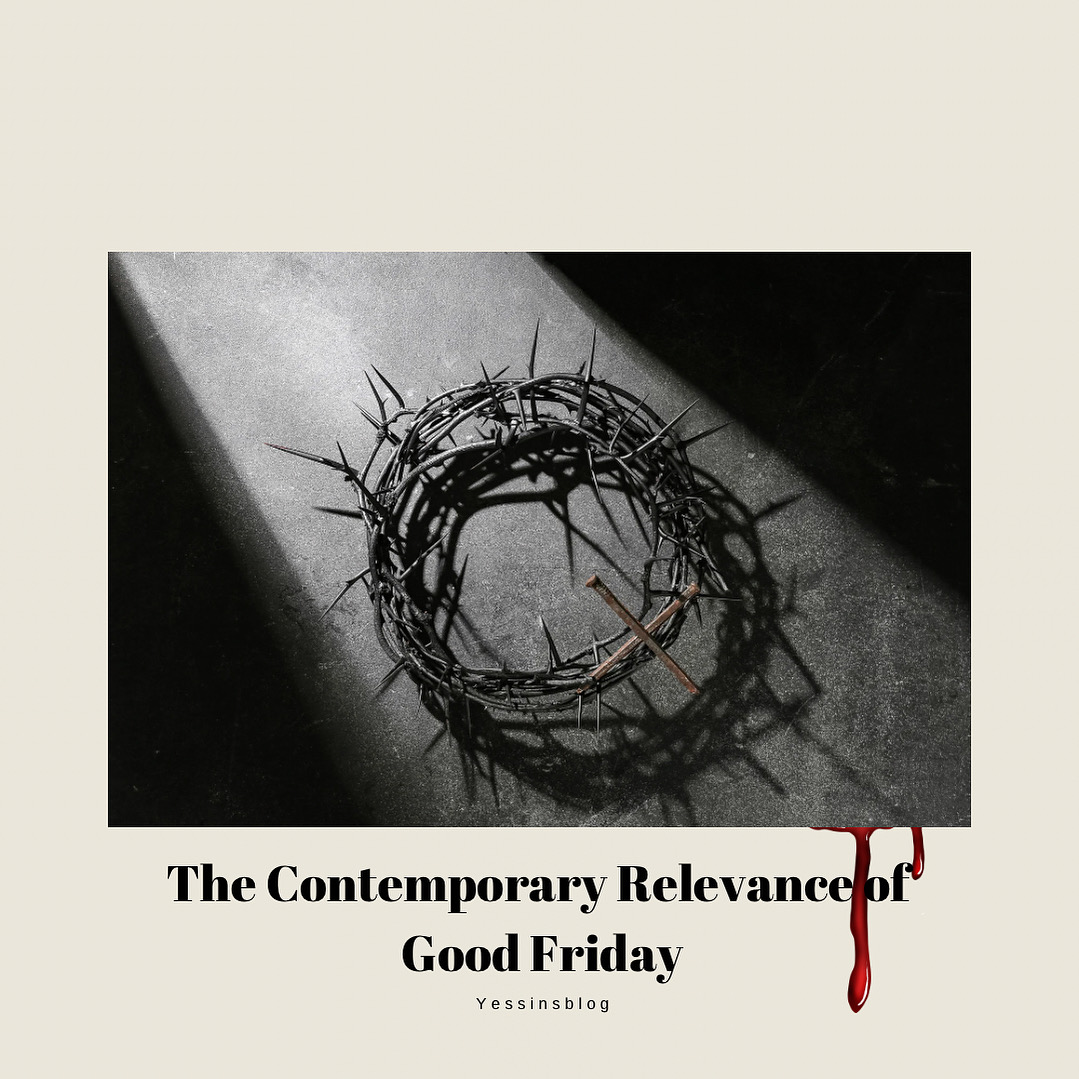 The Contemporary Relevance of Good Friday.